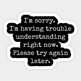 I'm Having Trouble Understanding Alexa Funny Quote Sticker